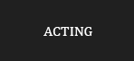 Acting