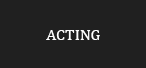 Acting